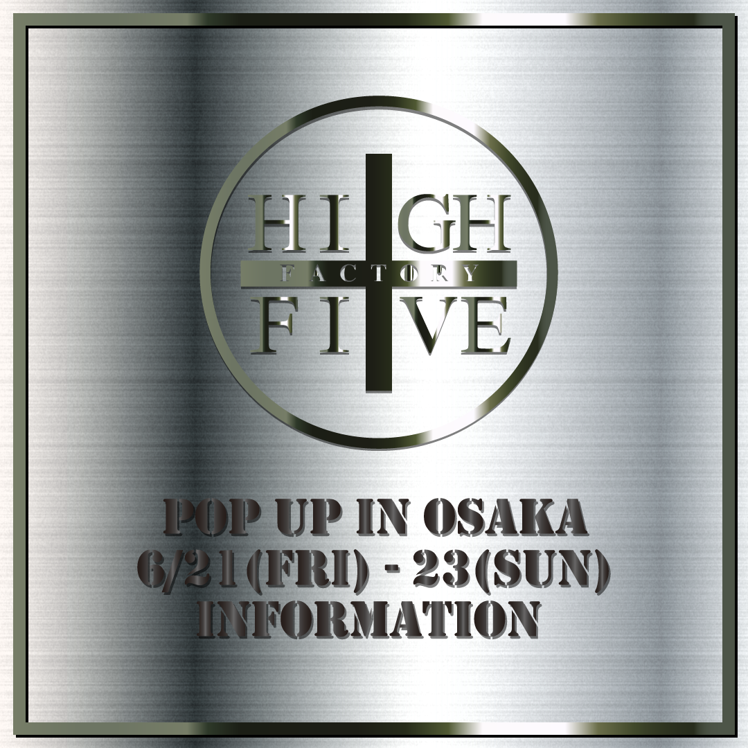 HIGH FIVE FACTORY POP UP STORE in OSAKAについて